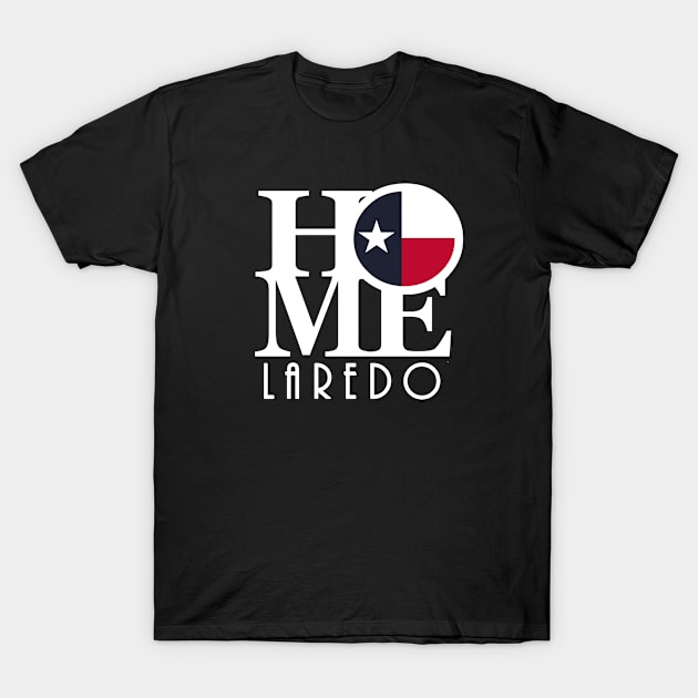 HOME Laredo Texas T-Shirt by HometownTexas